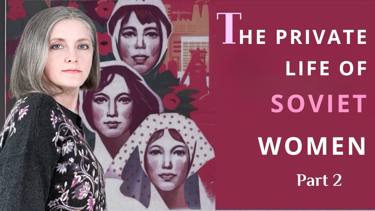 The Untold Story of Russian Women in the Soviet Union