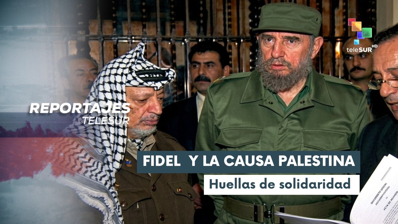 Fidel y la causa Palestina | Huellas de solidaridad