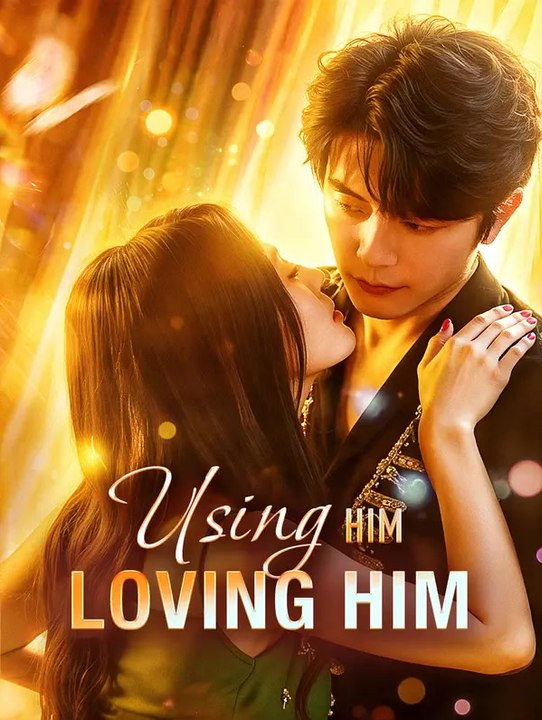 Using Him, Loving Him | Komplette Serie | Short Drama Deutsch