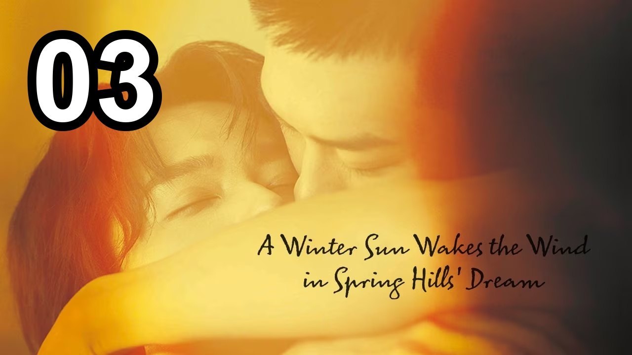 Eine Wintersonne weckt den Wind Im Traum der Frühlingshügel - Folge 3 Englische Sub-Serie DE SUB | Ganzer Film Deutsch