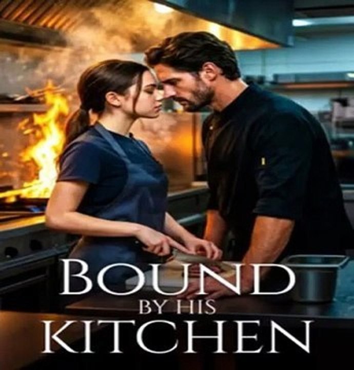 Bound by His Kitchen | Chef Romance Drama Complete Episodes