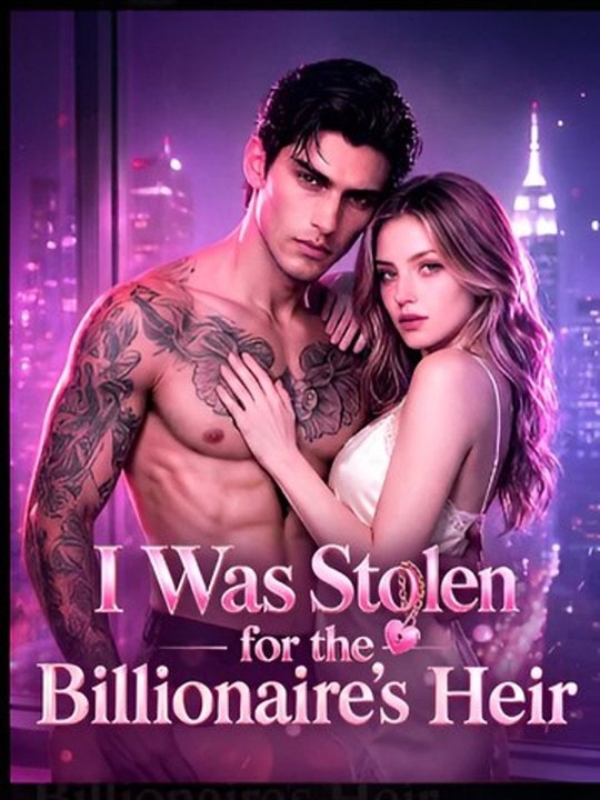I Was Stolen for the Billionaire's Heir