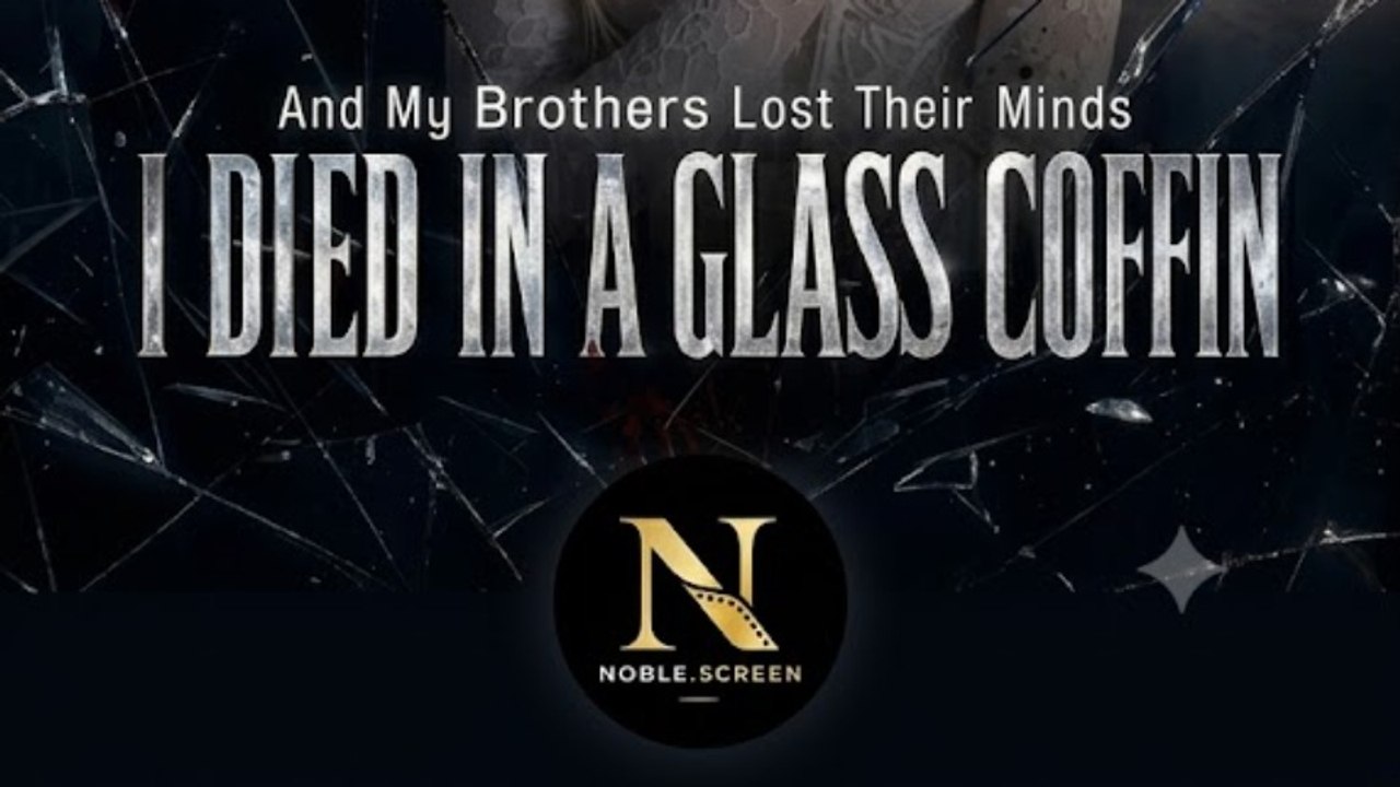 I Died in a Glass Coffin, and My Brothers Lost Their Minds | Noble.Screen