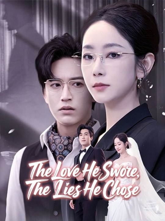 The Love He Swore The Lies He Chose- Full Drama Movie English Sub