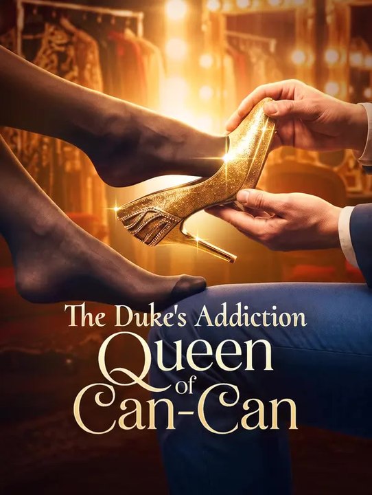 The Duke's Addiction: Queen of Can-Can | Full Series | Short Drama English