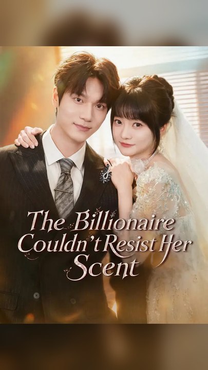The Billionaire Couldnt Resist Her Scent #Ns FULL EPS🔥Complete Story🔥Premium Short Drama EN