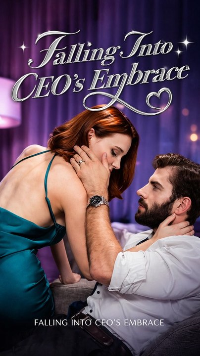 Falling Into CEO's Embrace- Full Movie English Sub
