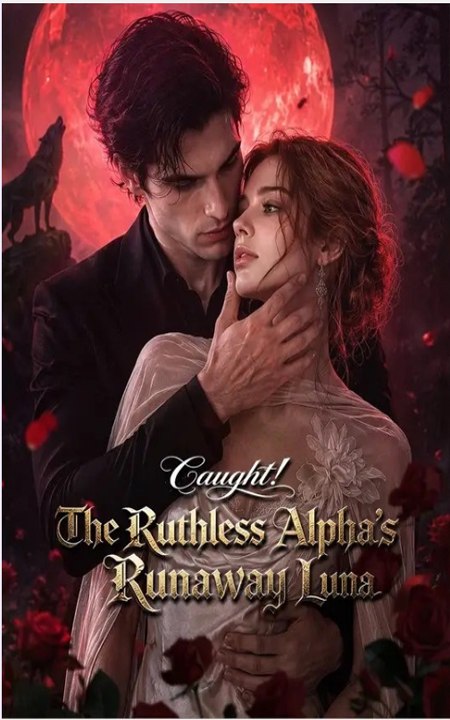 Caught! The Ruthless Alpha's Runaway Luna - FULL MOVIES ENGLISH SUB 2026