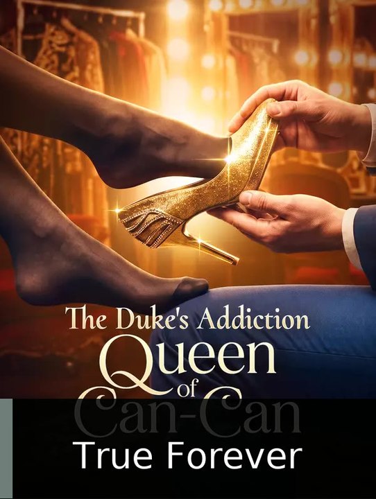 The Duke's Addiction: Queen of Can-Can | True Forever