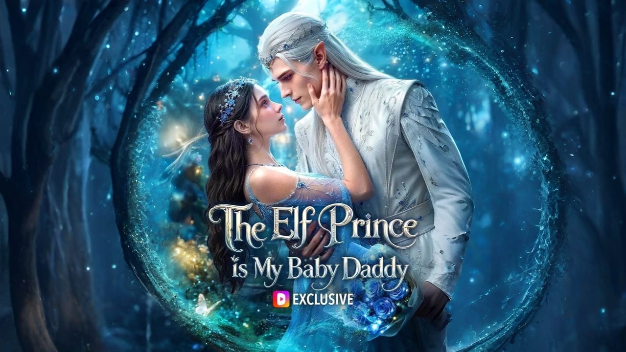 Daddy Of Her Magical Baby Is An Elf Prince - Full Episode ✅ [Eng Sub]