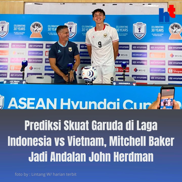 Prediksi Skuad Garuda di Laga Indonesia vs Vietnam, Mitchell Baker Jadi Andalan John Herdman