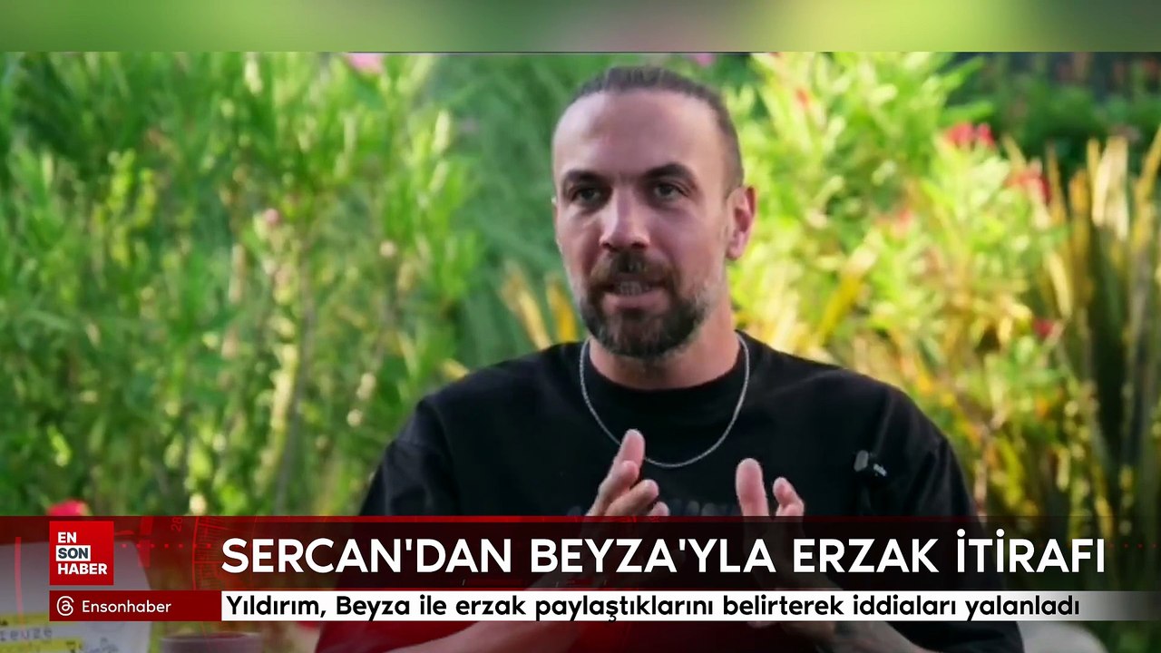 Sercan Yıldırım'dan Beyza'yla Erzak İtirafı