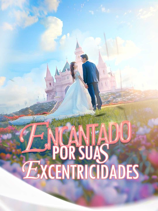 Encantado por Suas Excentricidades Série Completa