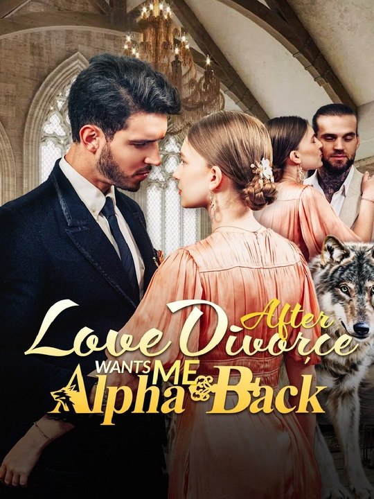 Love After Divorce, Alpha Wants Me Back (74eps) | Short Drama Full HD #ASM
