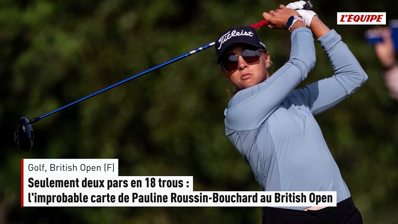 Seulement deux pars en 18 trous : l'improbable carte de Pauline Roussin-Bouchard au British Open - Golf - British Open
