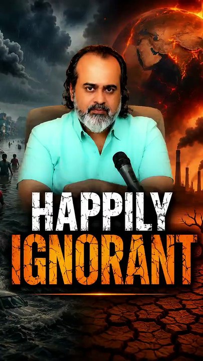 Happily Ignorant || Acharya Prashant