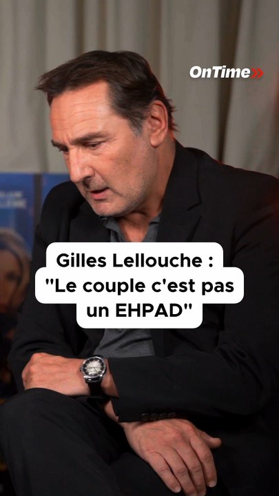 « Le couple c’est pas un EHPAD » Gilles Lellouche