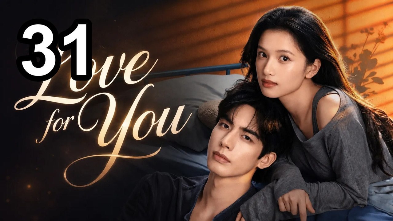 Love For You (2026) - Episode 31 English Sub | Asian Drama TV | Full Short Drama | English Sub 2026