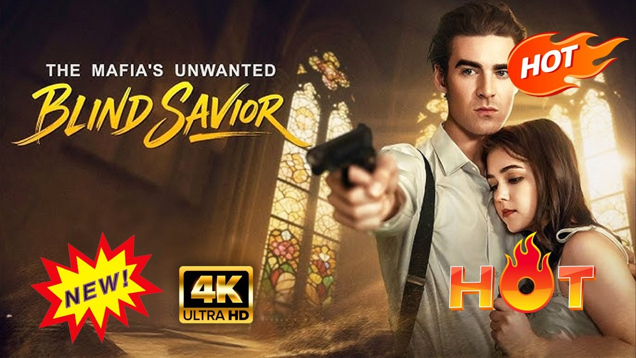The Mafia Unwanted Blind Savior [Full Drama]