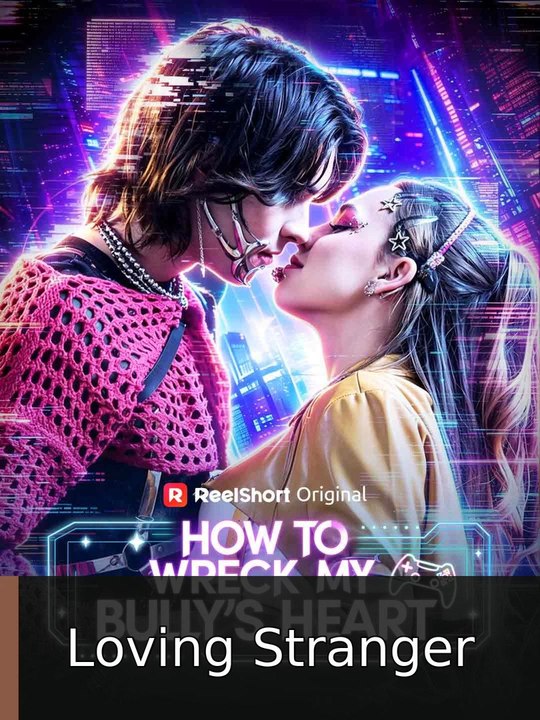 How To Wreck My Bully'S Heart - Ep | Loving Stranger ✅ FULL [Eng Sub]