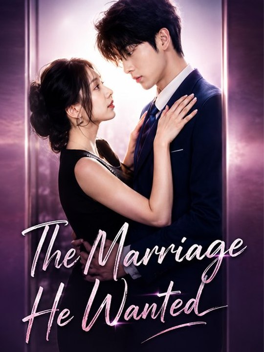 The Marriage He Wanted - Chinese Drama - English Sub
