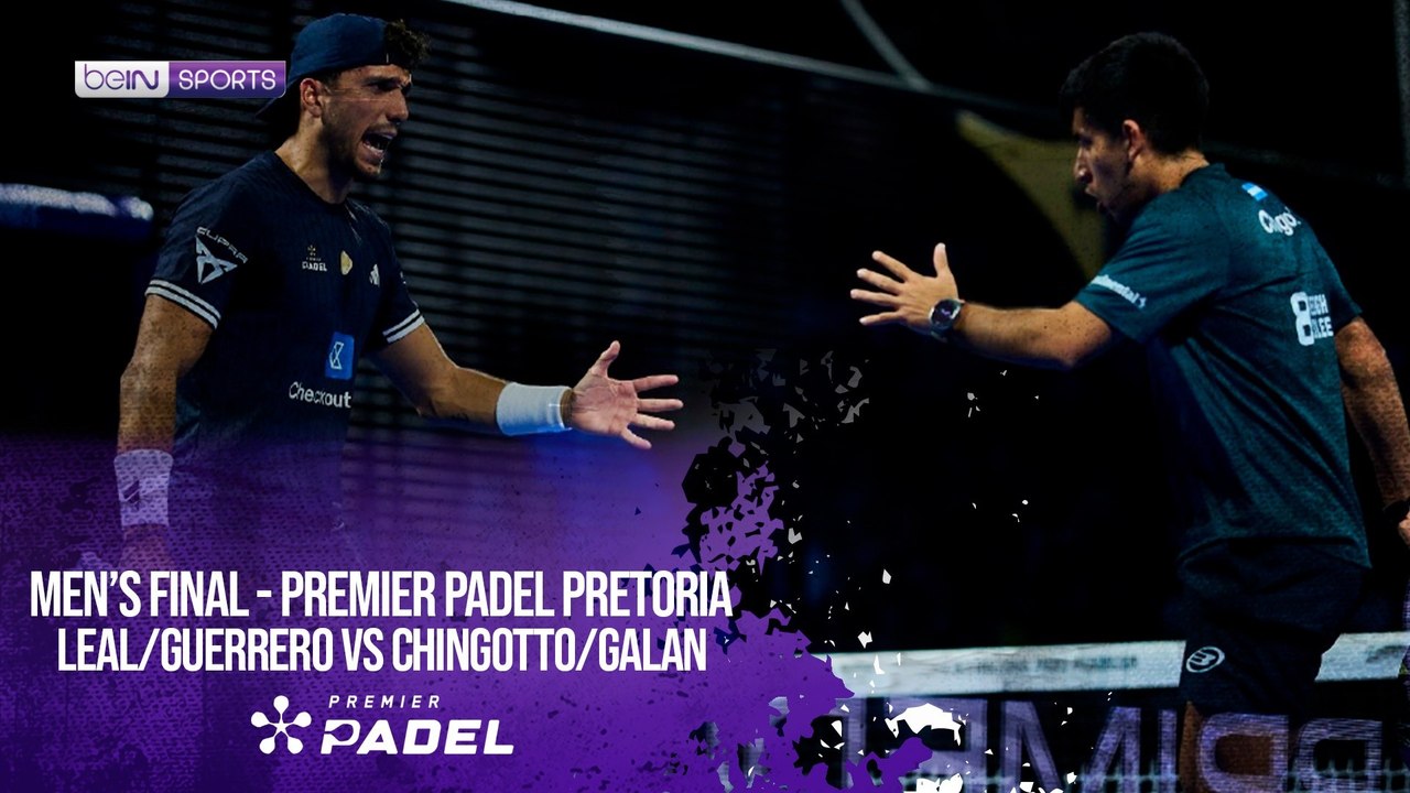 Leal/Guerrero vs Chingotto/Galan | HIGHLIGHTS Premier Padel  Pretoria | 08/02/2026 | beIN SPORTS USA