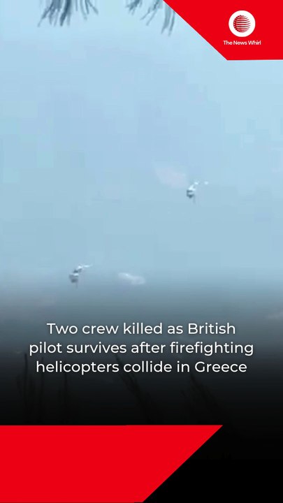 Two crew killed as British pilot survives after firefighting helicopters collide in Greece
