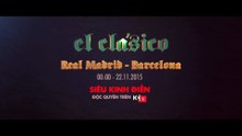El Clasico : Barcelona - Real Madrid (22/11/2015) | Trailer trên K+1 HD (no logo)