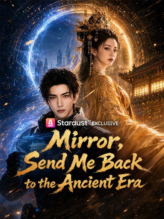 Mirror, Send Me Back to the Ancient Era | Full Series | Short Drama English