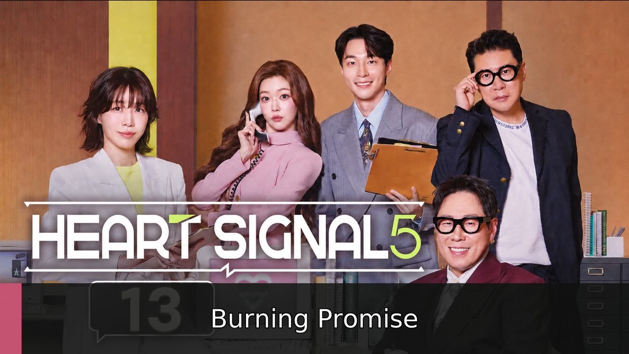 Ep 13 Heart Signal Season 5 englishsub fullmovie🍿 Burning Promise