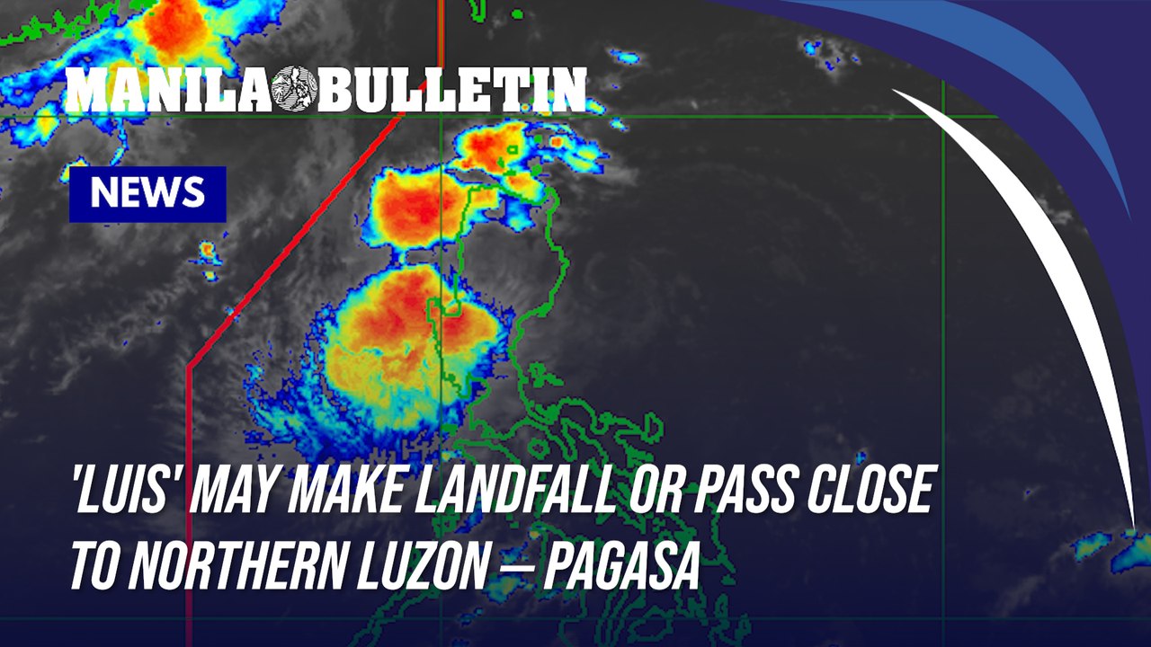 'Luis' may make landfall or pass close to Northern Luzon — PAGASA