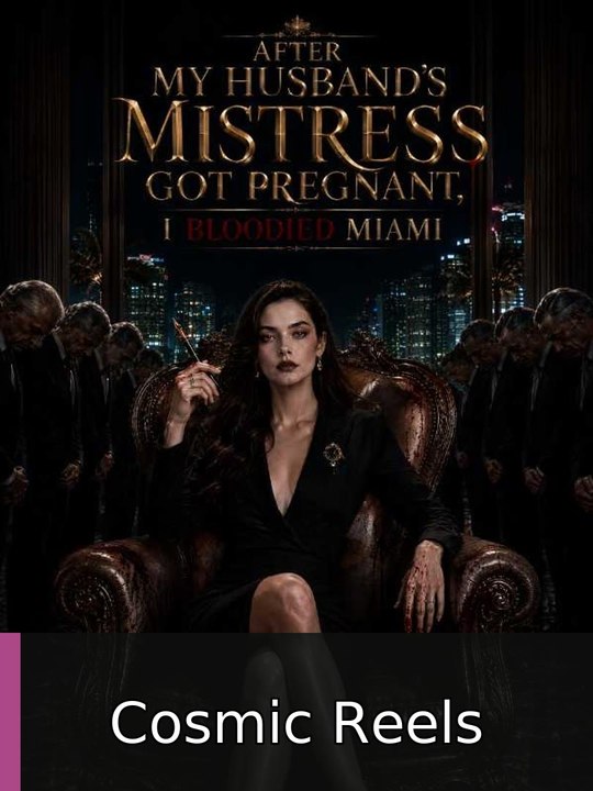 After My Husband's Mistress Got Pregnant, I Bloodied Miami (FULL DRAMA) | Cosmic Reels