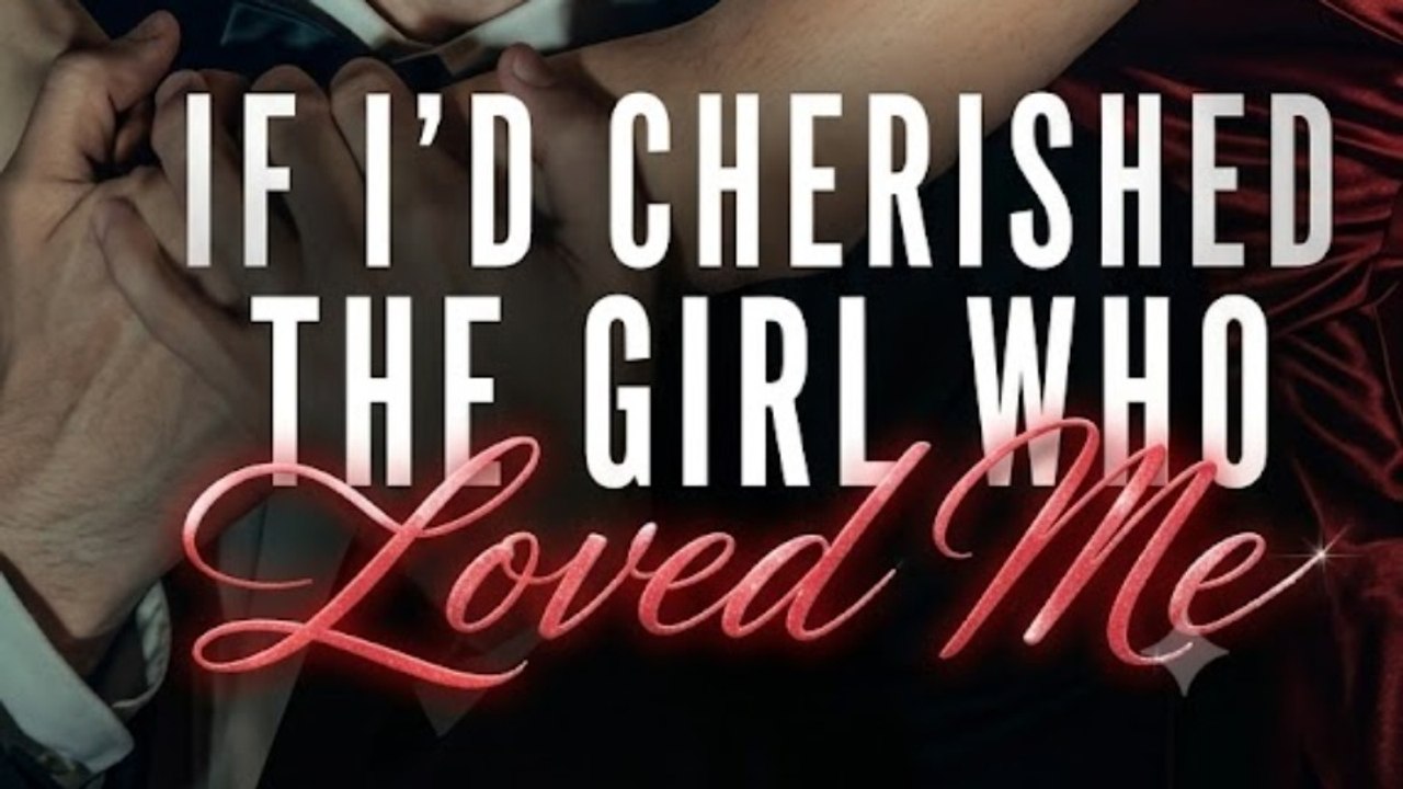 If I’d Cherished The Girl Who Loved Me | Noble.Screen