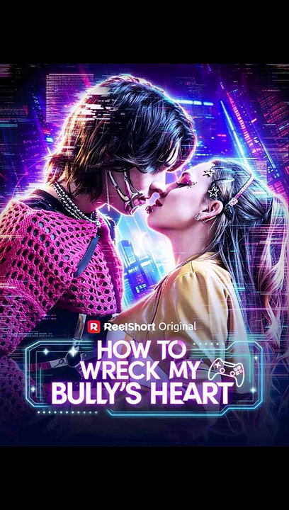 How to Wreck My Bully's Heart - FULL | Reelshort