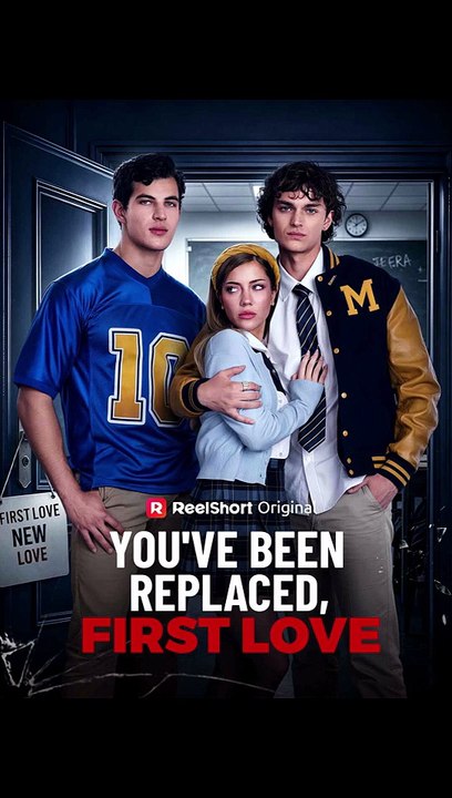 You've Been Replaced, First Love - FULL | Reelshort