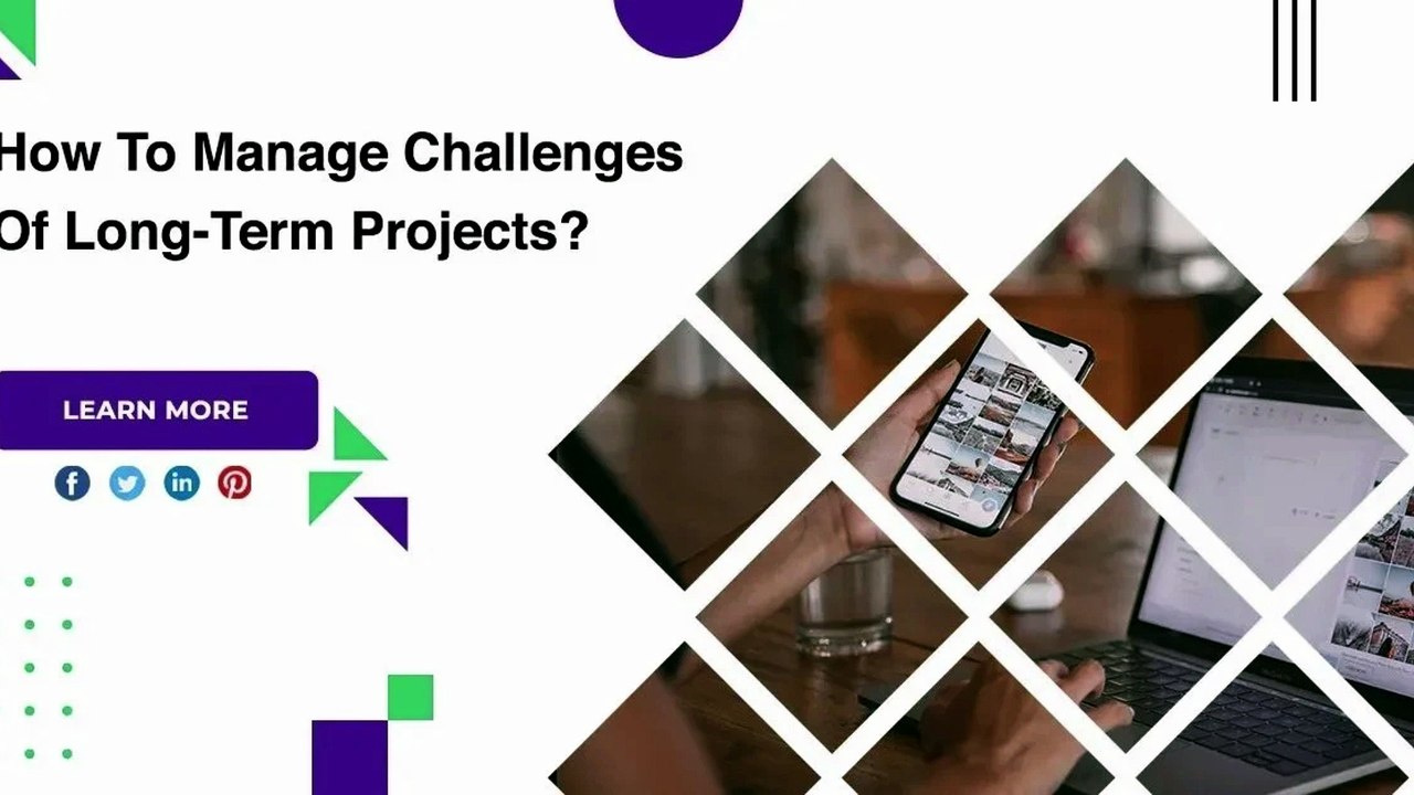 How To Manage Challenges Of Long-Term Projects?