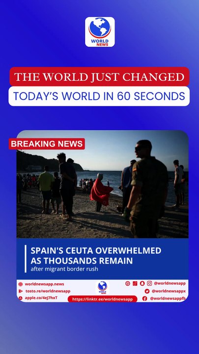 Spain's Ceuta overwhelmed as thousands remain after migrant border rush