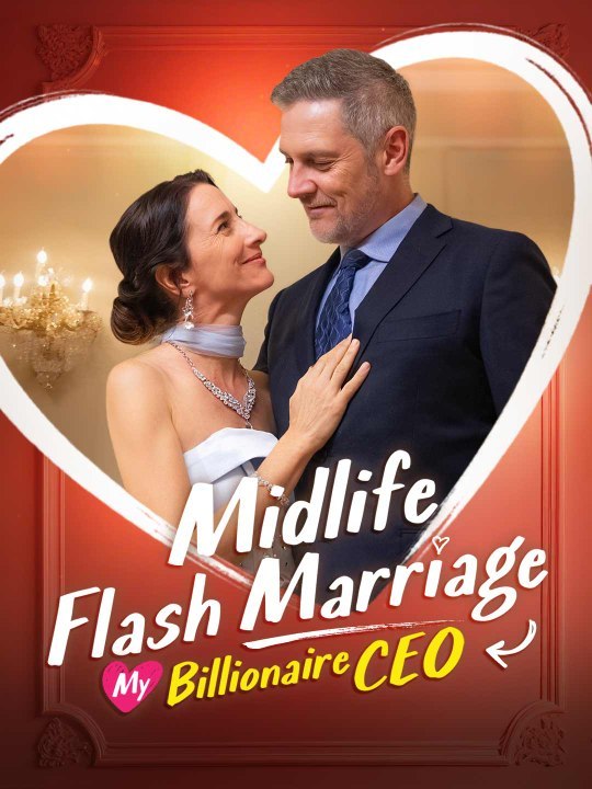 Midlife Flash Marriage My Billionaire CEO Full Movie