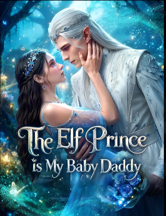 The Elf Prince Is My Baby Daddy- Drama FULL MOVIES ENGLISH SUB