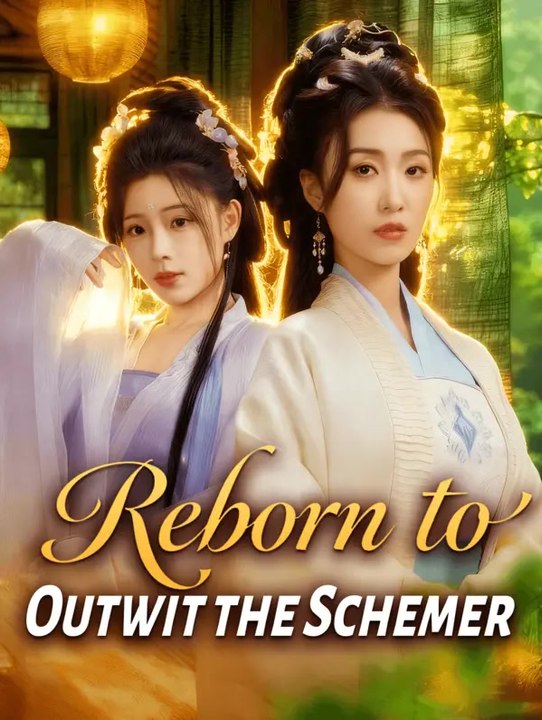 Reborn to Outwit the Schemer | Komplette Serie | Short Drama Deutsch