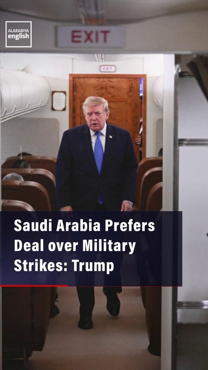 Saudi Arabia Prefers Deal over Military Strikes: Trump