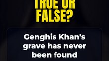 True or False? Genghis Khan's grave has never been found 🤔