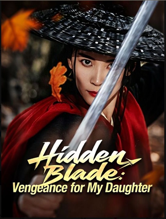 Hidden Blade: Vengeance for My Daughter - Full Drama Movie English Sub