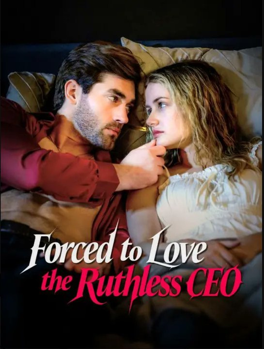 Forced to Love the Ruthless CEO- Full Movie English Sub