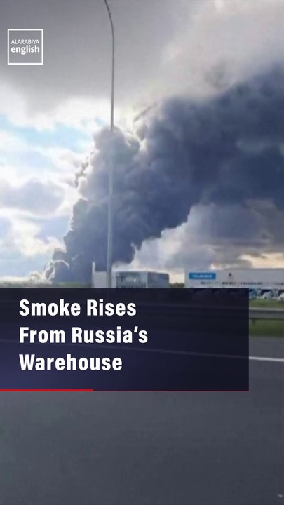 Smoke Rises From Russia’s Warehouse