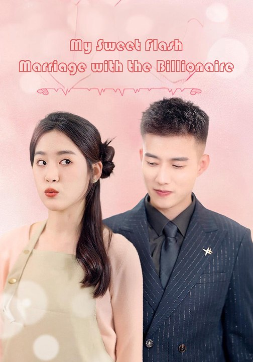 My Sweet Flash Marriage with the Billionaire | Full Series | Short Drama English
