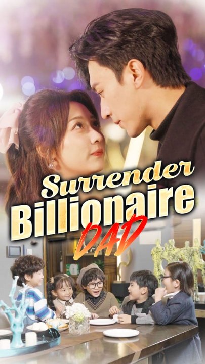 Surrender, Billionaire Dad | Full Series | Short Drama English