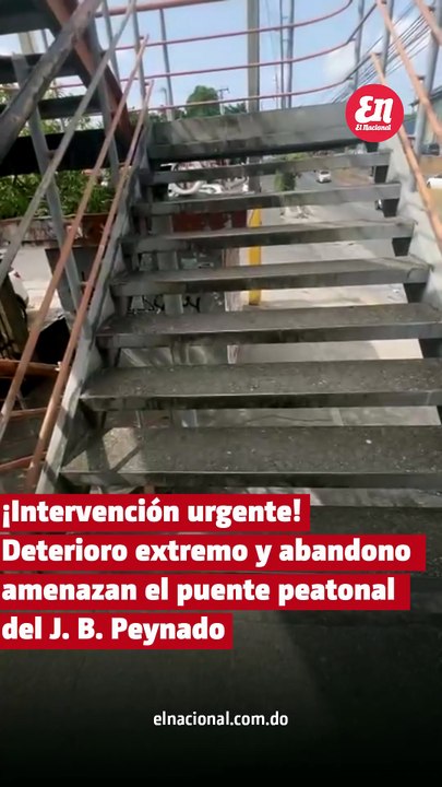 Deterioro extremo y abandono amenazan el puente peatonal del J. B. Peynado