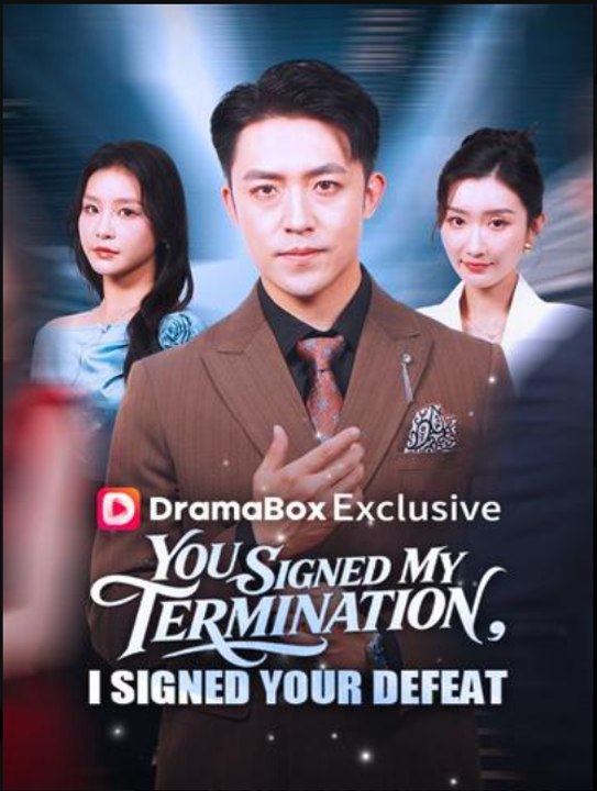 You Signed My Termination I Signed Your Defeat Drama