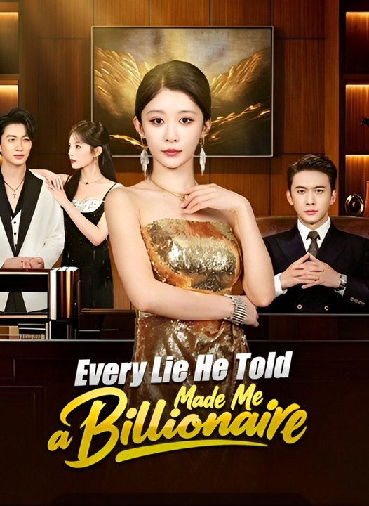 Every Lie He Told Made Me A Billionaire-Drama FULL MOVIES ENGLISH SUB